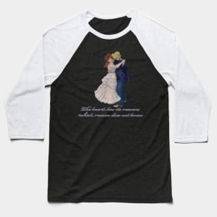 The heart has its reasons which reason does not know Baseball T-Shirt